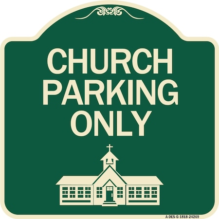 Signmission Church Parking Only Church Symbol Heavy-Gauge Aluminum Architectural Sign, 18" x 18", G-1818-24269 A-DES-G-1818-24269
